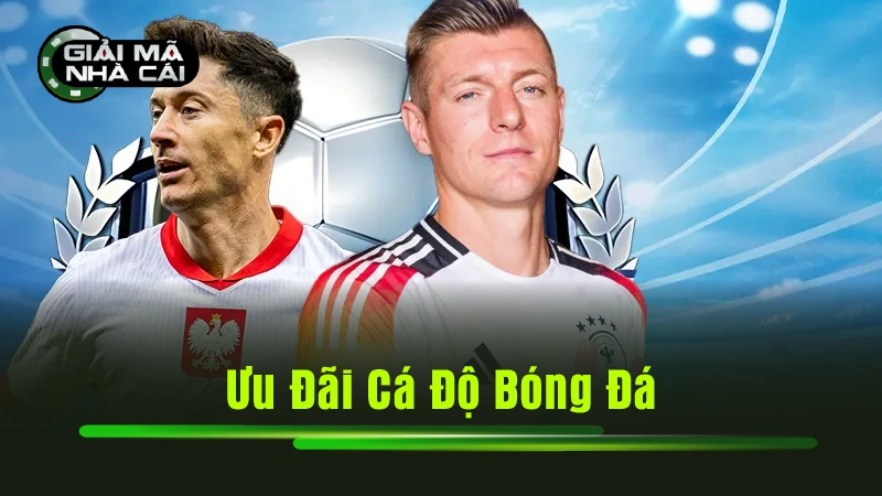 ưu đãi cá độ bóng đá