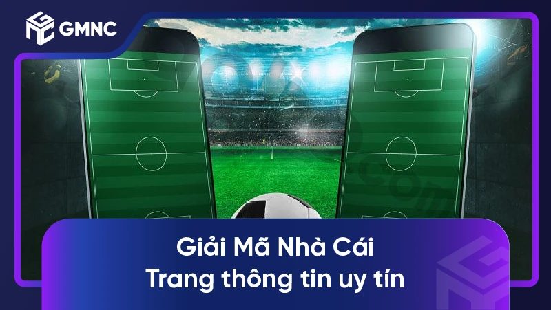 Giải Mã Nhà Cái - Trang thông tin uy tín