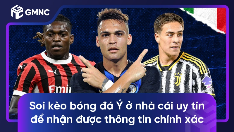 Soi kèo bóng đá Ý ở nhà cái uy tín để nhận được thông tin chính xác