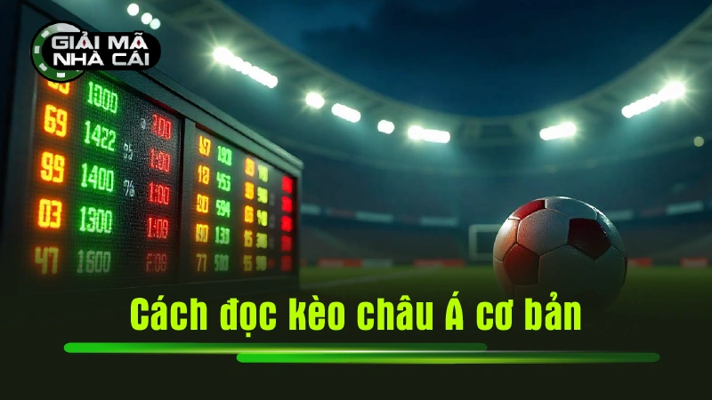 Cách đọc kèo châu Á cơ bản