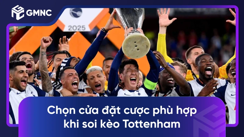 Chọn cửa đặt cược phù hợp khi soi kèo Tottenham