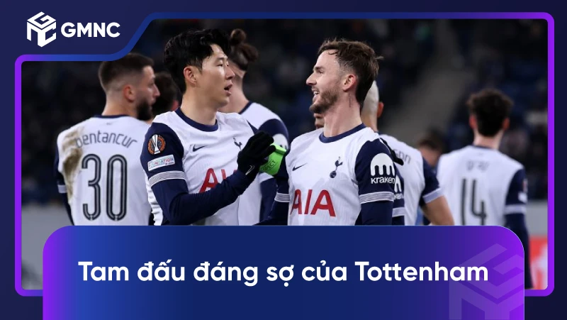 Tam đấu đáng sợ của Tottenham